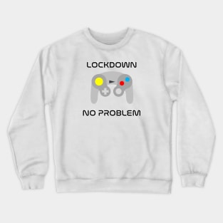 Lockdown No Problem Crewneck Sweatshirt